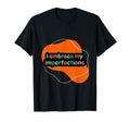 I Embrace My Imperfections Self Care T-Shirt - Unique Graphic for Adults - T-Shirt, Sweatshirt, Hoodie