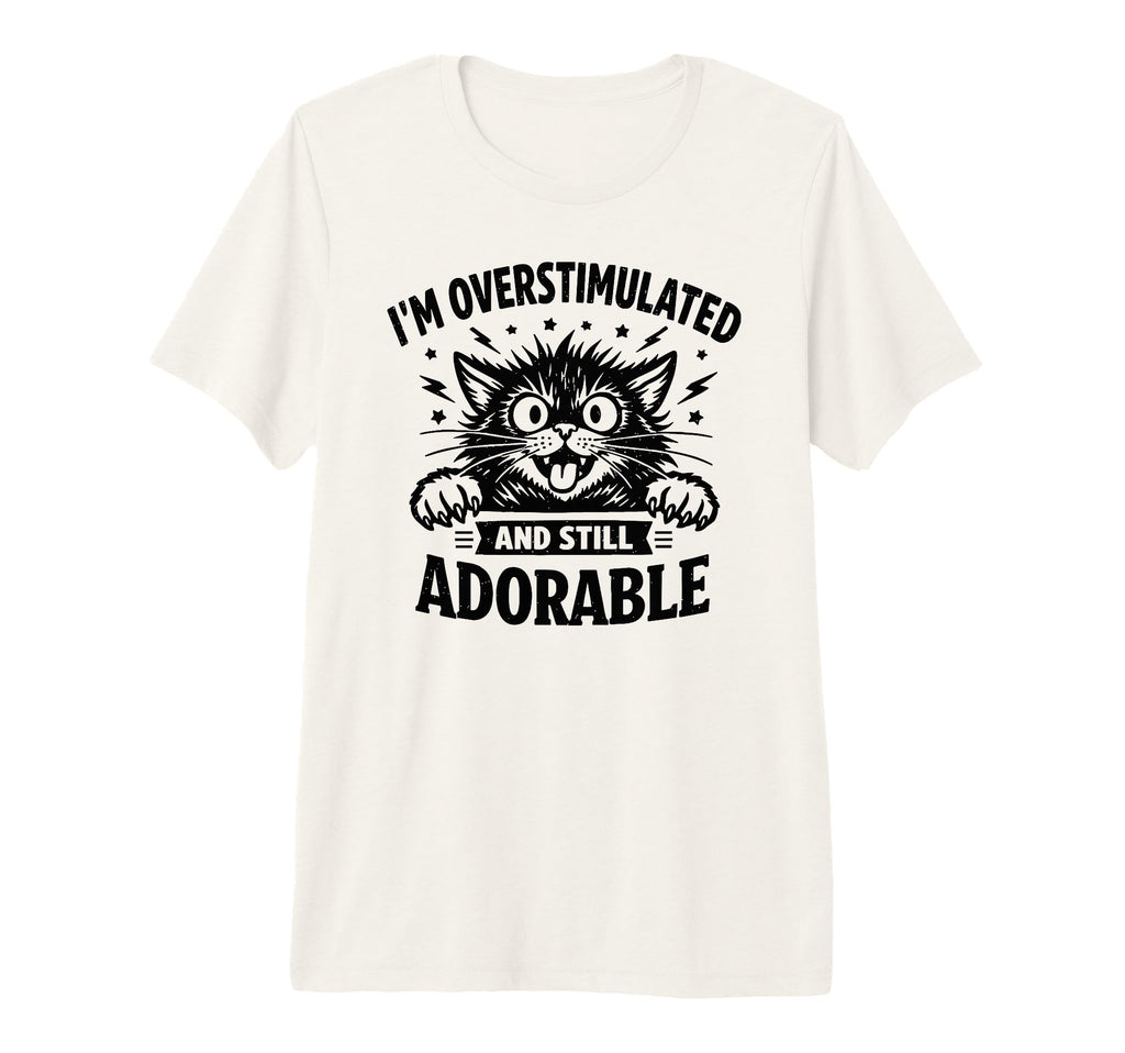 Im Overstimulated And Still Adorable T-Shirt - Aesthetic Graphic Unisex - T-Shirt, Sweatshirt, Hoodie