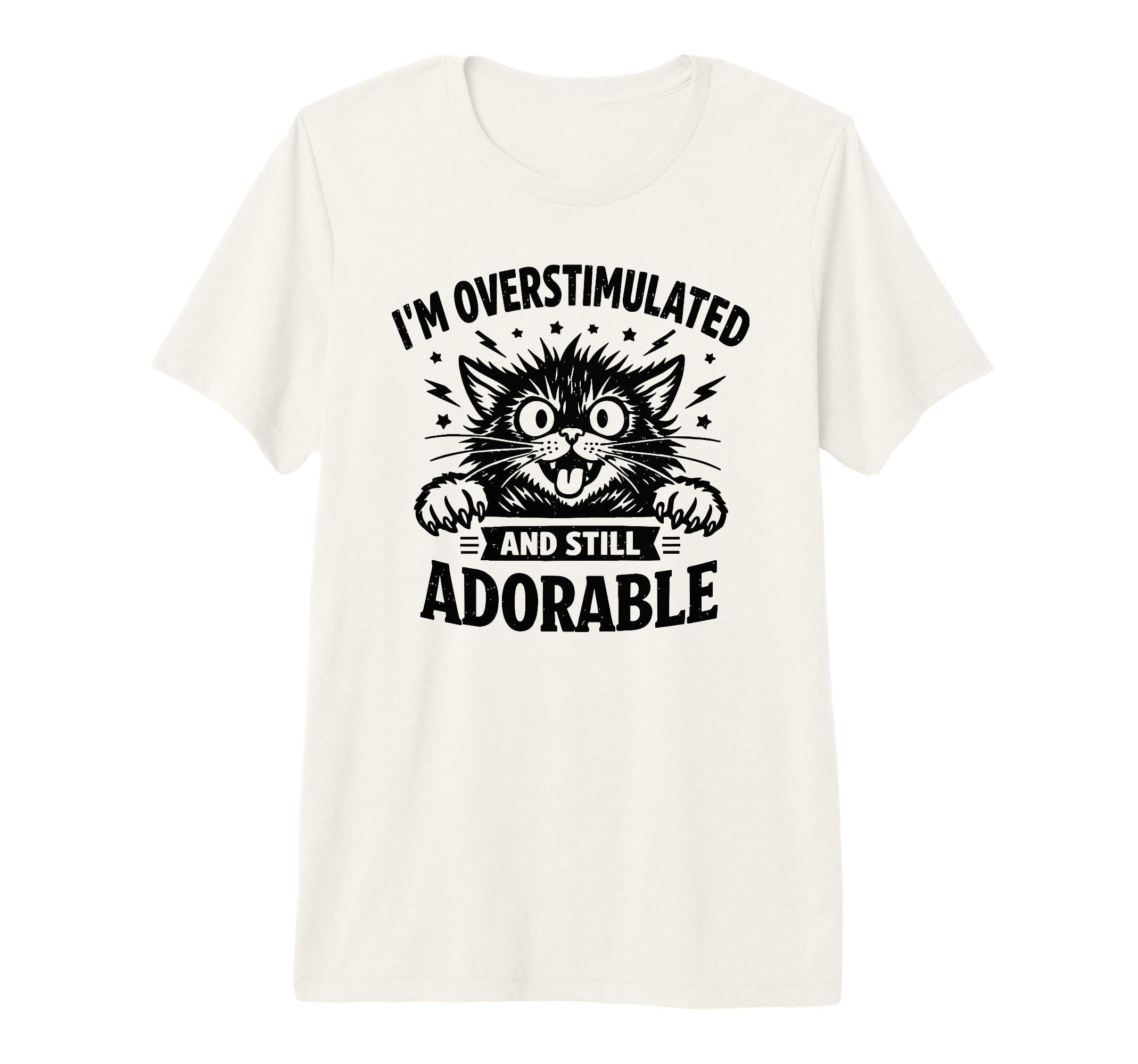 Im Overstimulated And Still Adorable T-Shirt - Aesthetic Graphic Unisex - T-Shirt, Sweatshirt, Hoodie