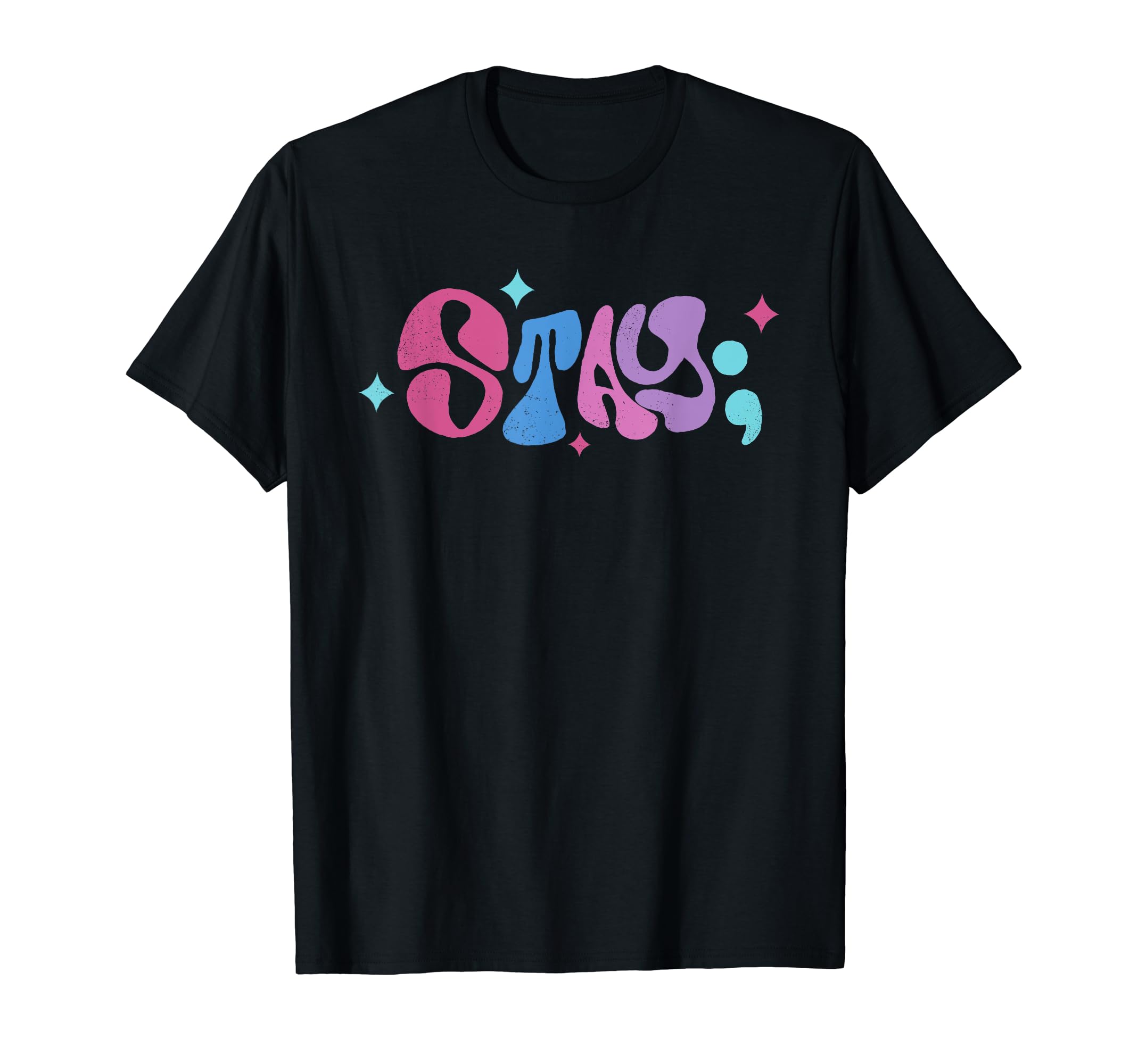 Suicide Prevention Awareness Stay T-Shirt - Fun Novelty Design Unisex - T-Shirt, Sweatshirt, Hoodie