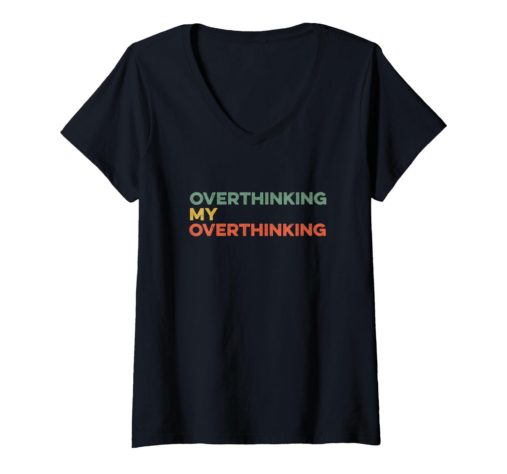 Womens Overthinking My Overthinking T-Shirt - Fun Novelty Design Unisex - T-Shirt, Sweatshirt, Hoodie