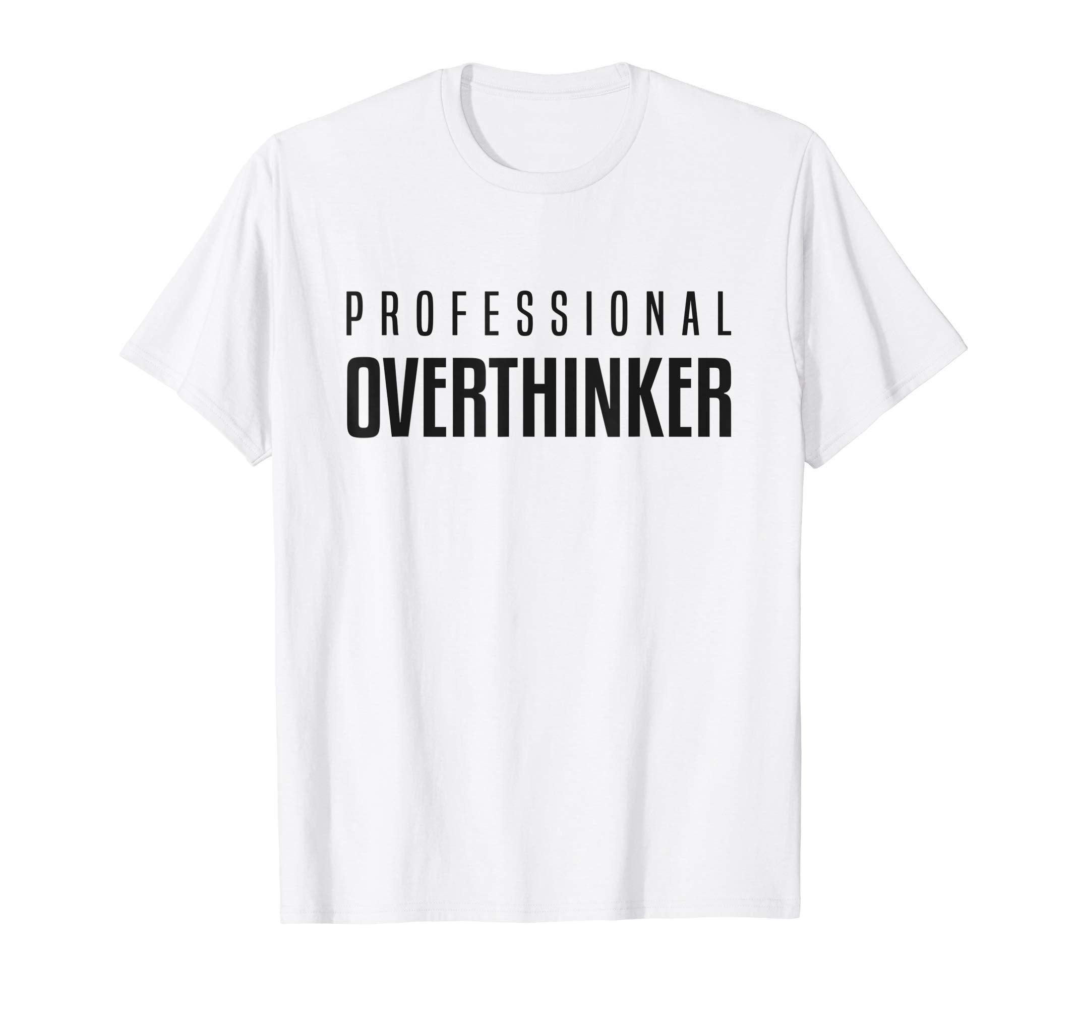 Professional Overthinker Funny T-Shirt - Minimalist Print Men Women - T-Shirt, Sweatshirt, Hoodie