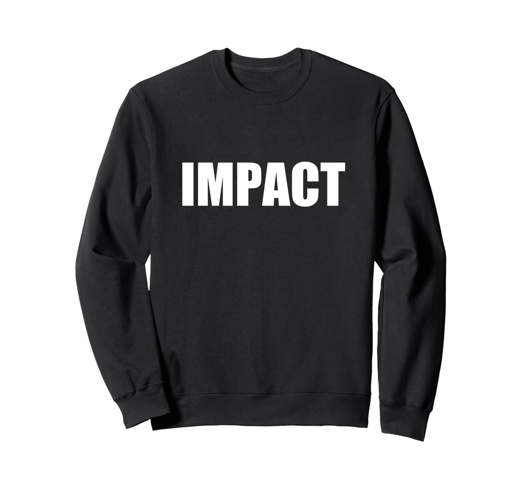 Impact Font Typography Sweatshirt - Custom Art Print Men Women - T-Shirt, Sweatshirt, Hoodie
