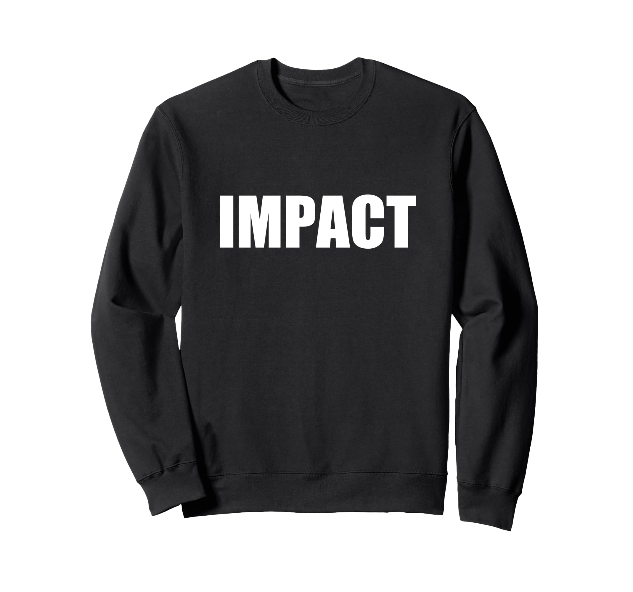 Impact Font Typography Sweatshirt - Custom Art Print Men Women - T-Shirt, Sweatshirt, Hoodie