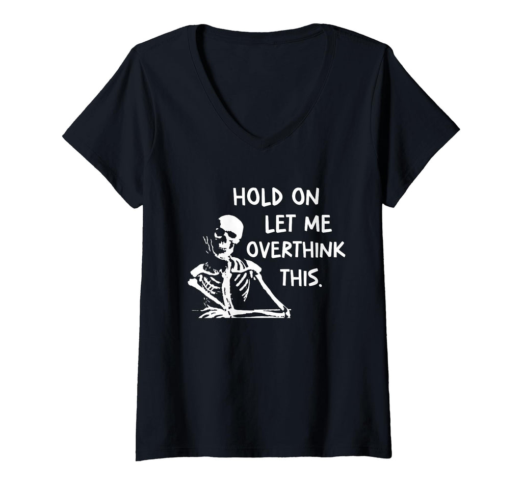 Womens Overthinker Hold Let Me Overthink T-Shirt - Minimalist Print Unisex - T-Shirt, Sweatshirt, Hoodie