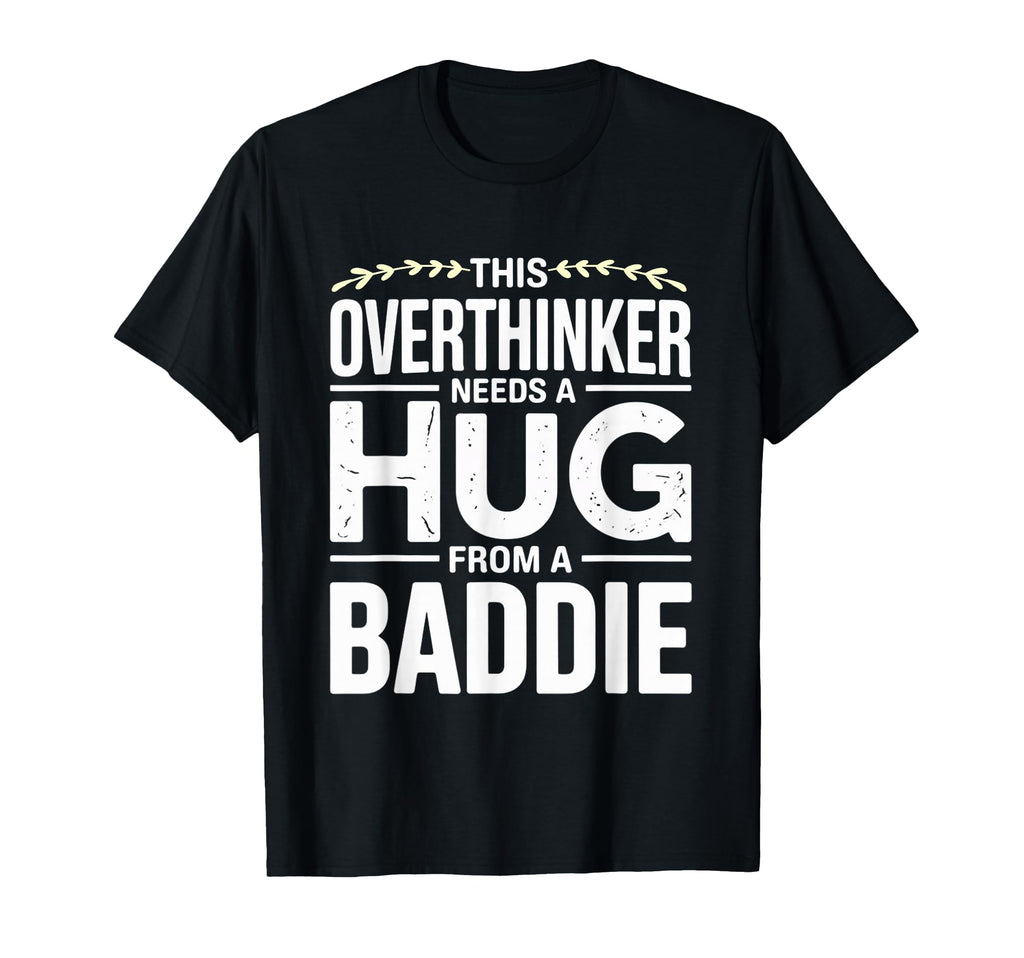 This Overthinker Needs Hug From T-Shirt - Minimalist Print Men Women - T-Shirt, Sweatshirt, Hoodie