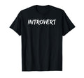 Funny Introvert T-Shirt - Casual Everyday Wear for Adults - T-Shirt, Sweatshirt, Hoodie