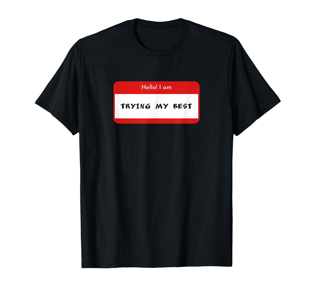 Hello I Am Trying My Best Daily T-Shirt - Streetwear Style for Adults - T-Shirt, Sweatshirt, Hoodie