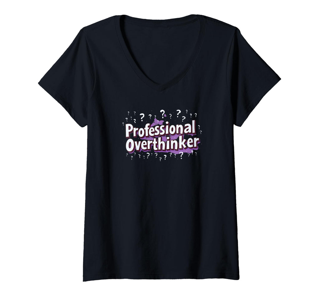 Womens Professional Overthinker Funny T-Shirt - Graphic Print Unisex - T-Shirt, Sweatshirt, Hoodie