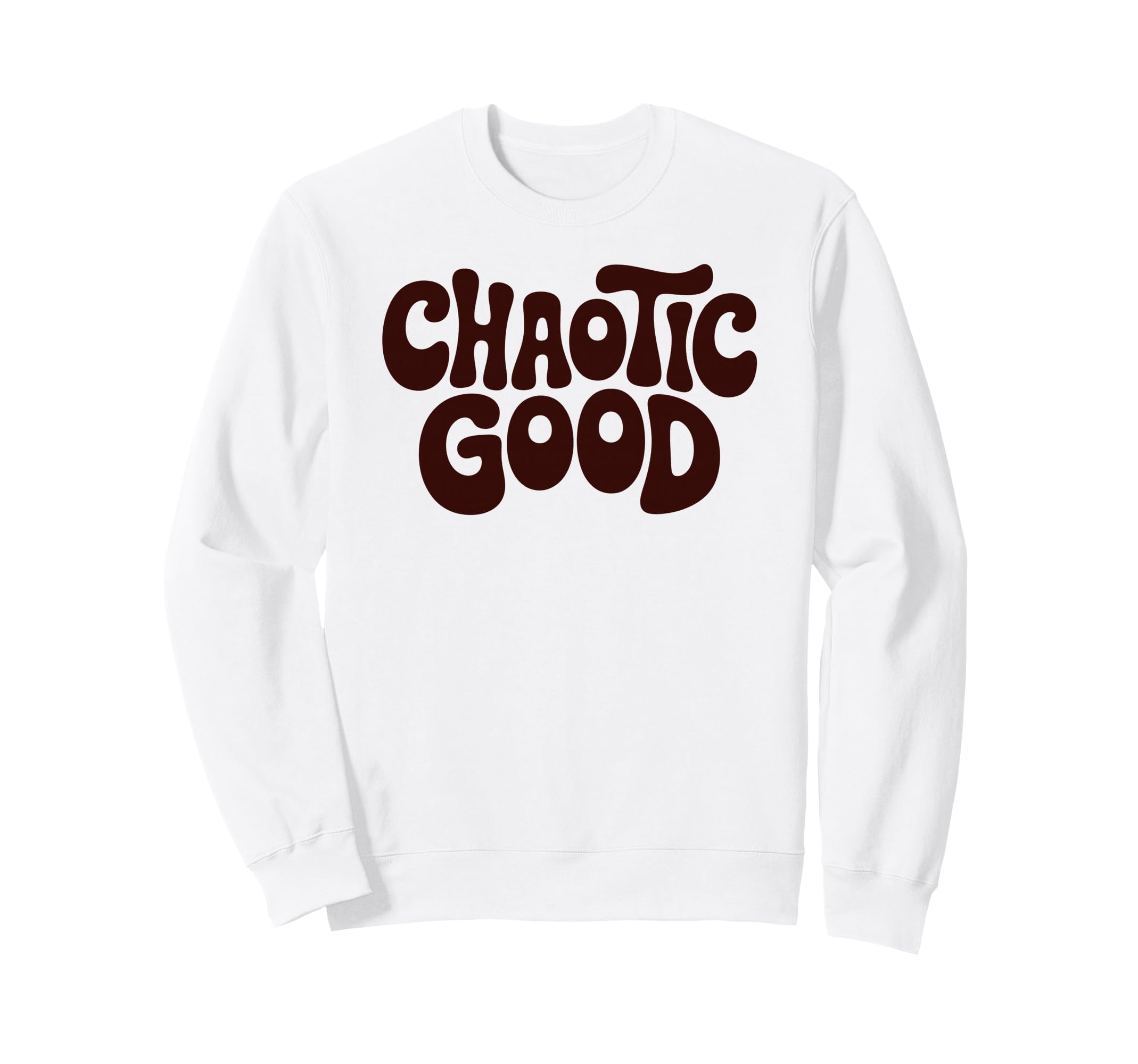Chaotic Good Funny Phrase Sweatshirt - Graphic Print Unisex - T-Shirt, Sweatshirt, Hoodie