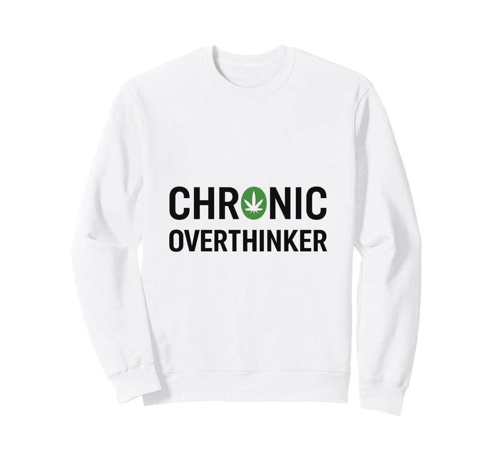 Chronic Overthinker Sweatshirt - Fun Novelty Design for Adults - T-Shirt, Sweatshirt, Hoodie