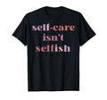 Trendy Self Care Text T-Shirt - Fun Novelty Design Unisex - T-Shirt, Sweatshirt, Hoodie