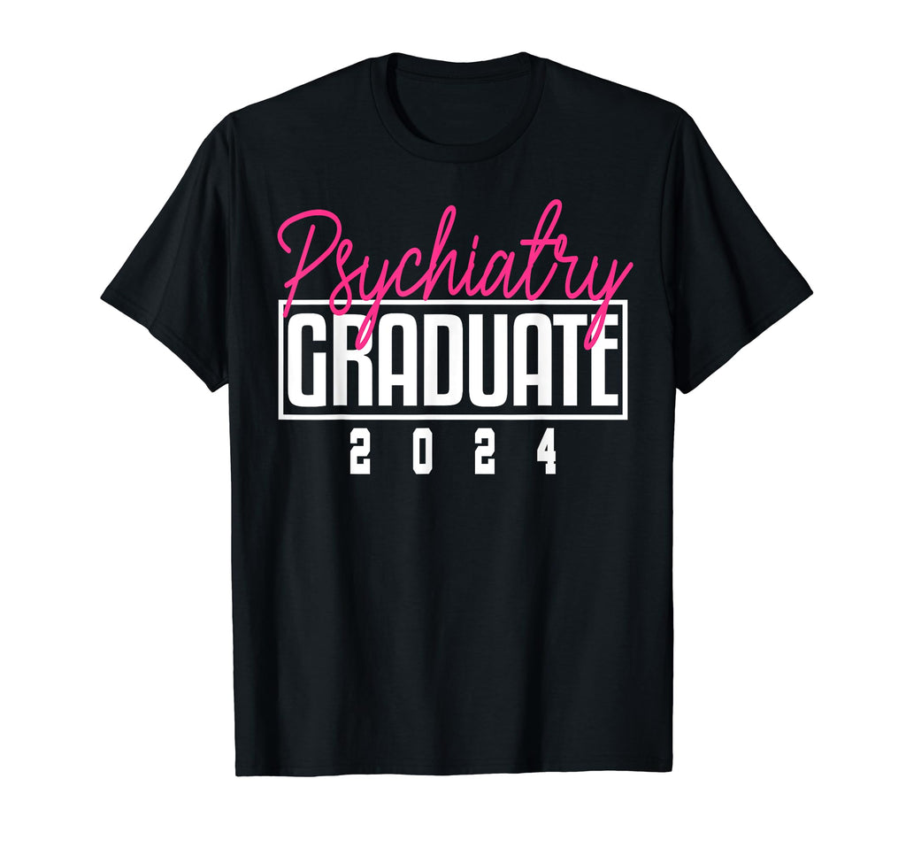 Psychiatrist Graduation 2024 T-Shirt - Fun Novelty Design Men Women - T-Shirt, Sweatshirt, Hoodie