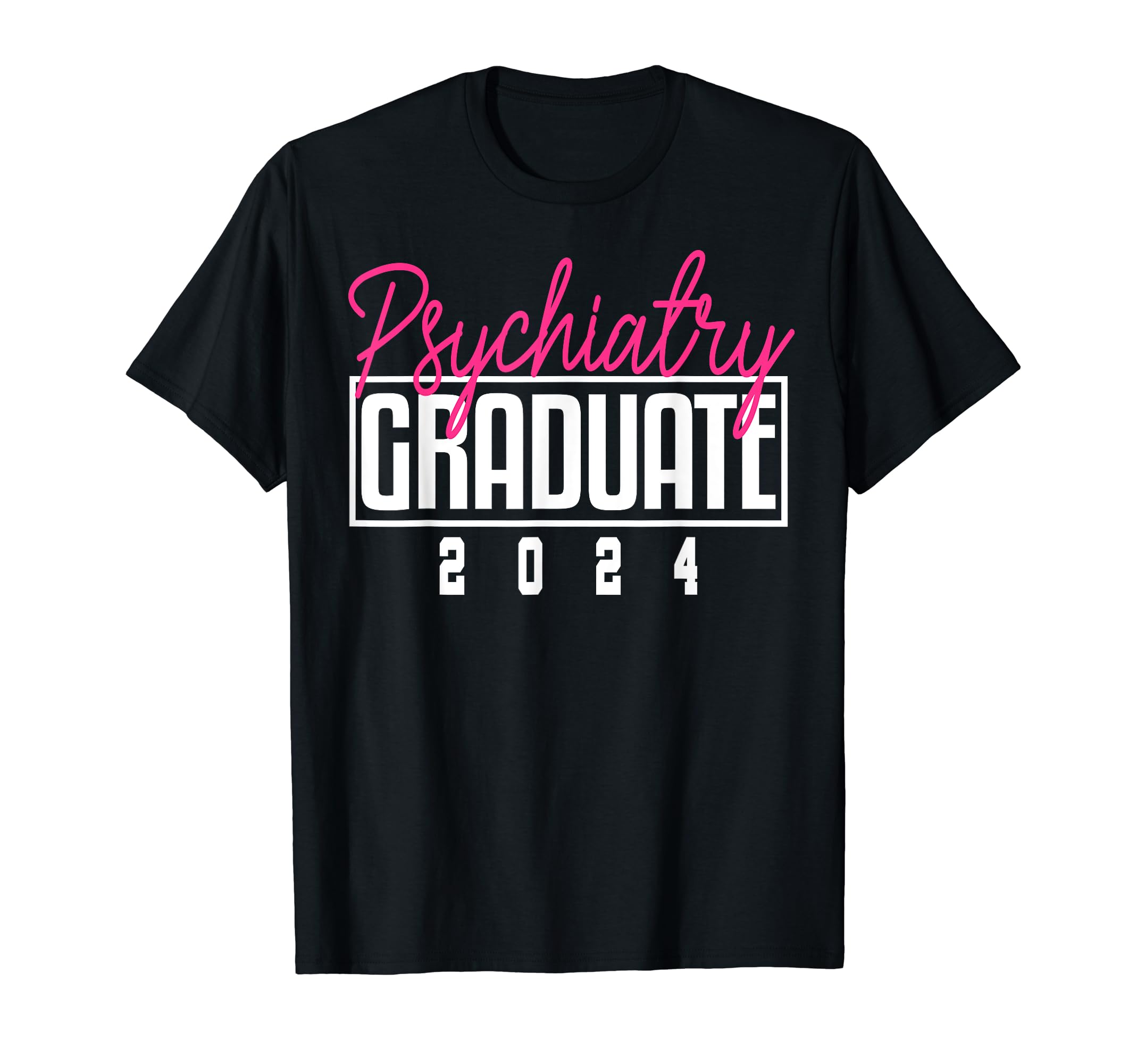 Psychiatrist Graduation 2024 T-Shirt - Fun Novelty Design Men Women - T-Shirt, Sweatshirt, Hoodie