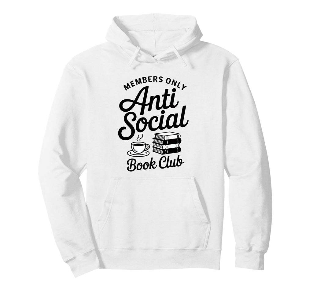 Anti Social Books Club Members Reading Hoodie - Streetwear Style Unisex - T-Shirt, Sweatshirt, Hoodie