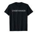 Overthinker T-Shirt - Unique Graphic Unisex - T-Shirt, Sweatshirt, Hoodie