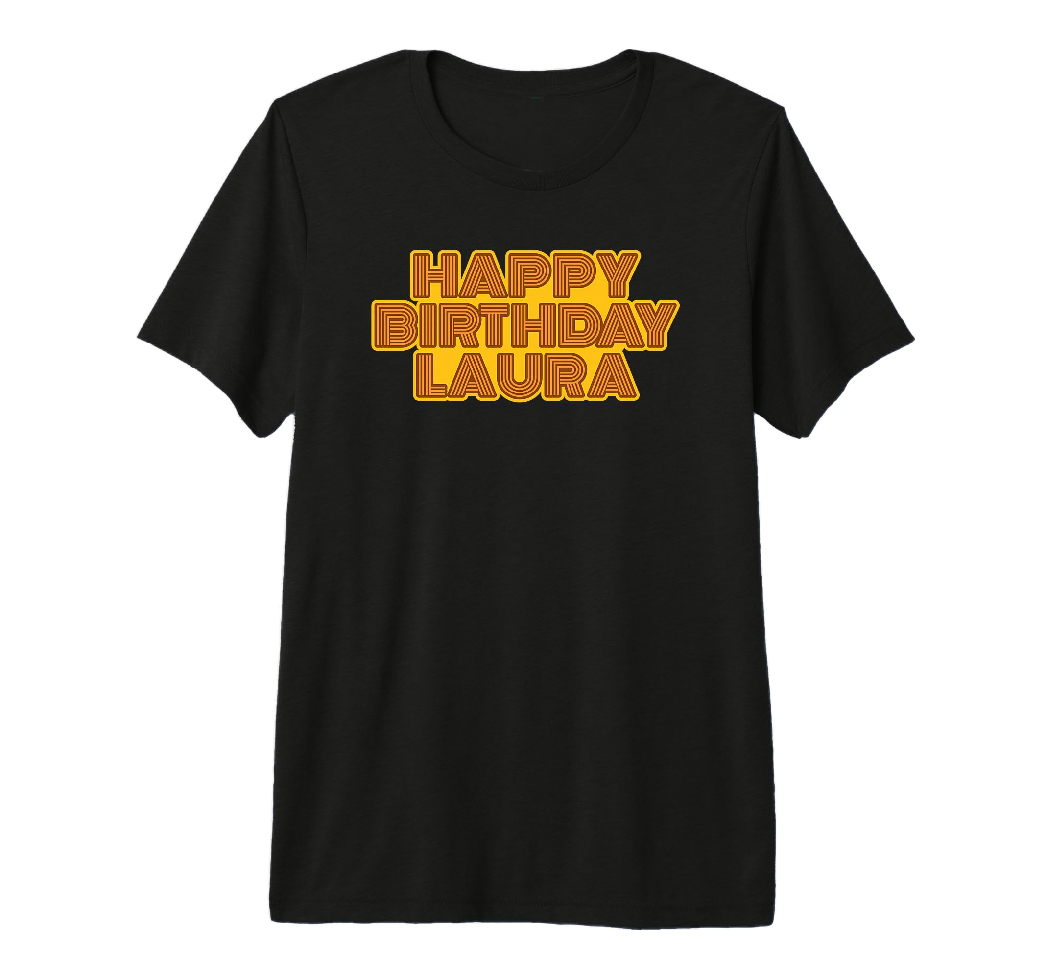 Happy Birthday Laura Personalized Name T-Shirt - Unique Graphic for Adults - T-Shirt, Sweatshirt, Hoodie