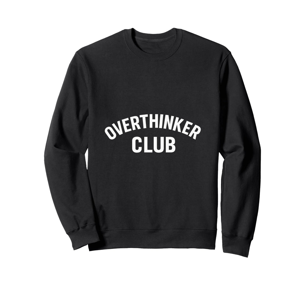 Overthinker Club Minimal Bold Sweatshirt - Fun Novelty Design for Adults - T-Shirt, Sweatshirt, Hoodie
