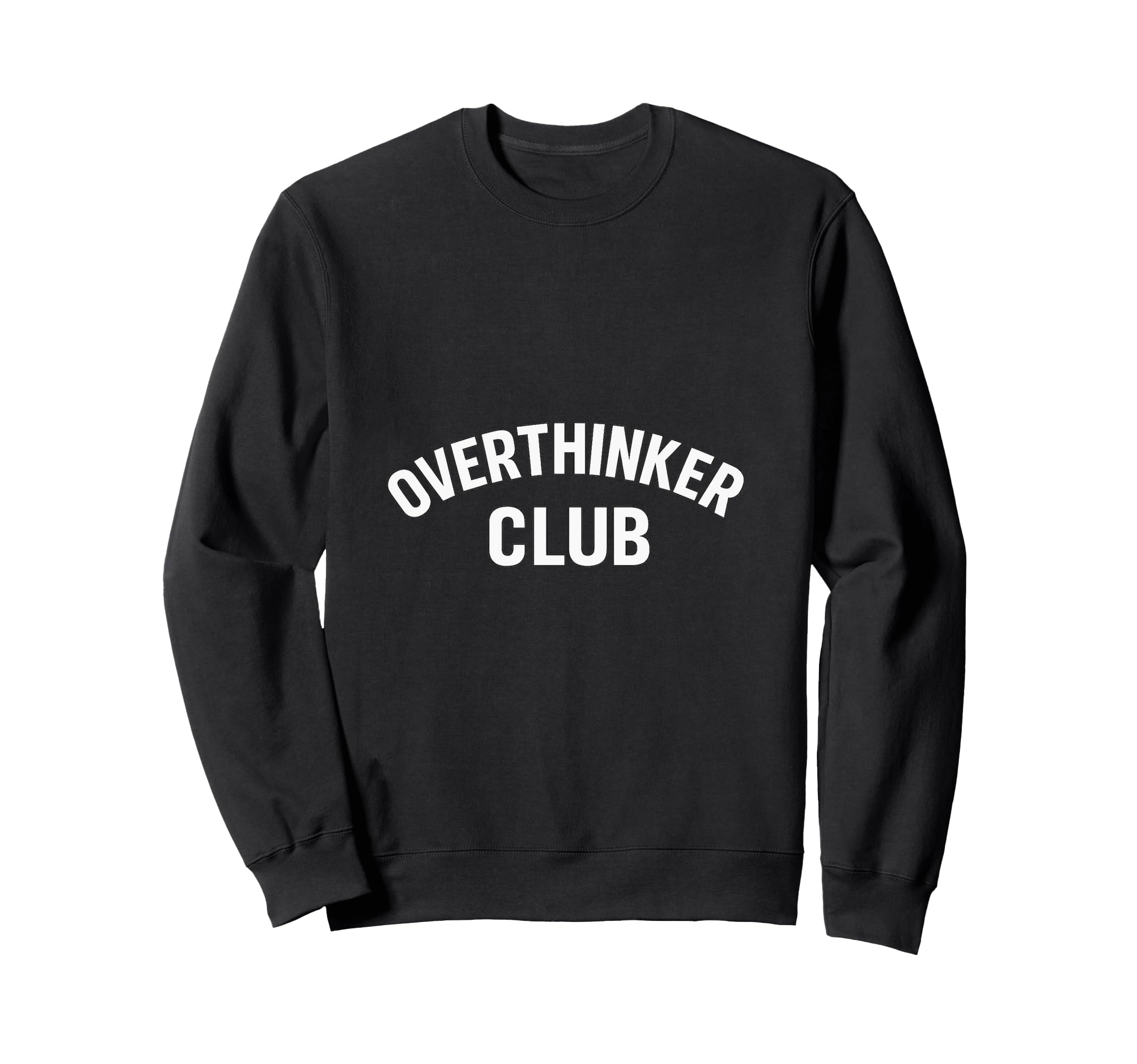 Overthinker Club Minimal Bold Sweatshirt - Fun Novelty Design for Adults - T-Shirt, Sweatshirt, Hoodie
