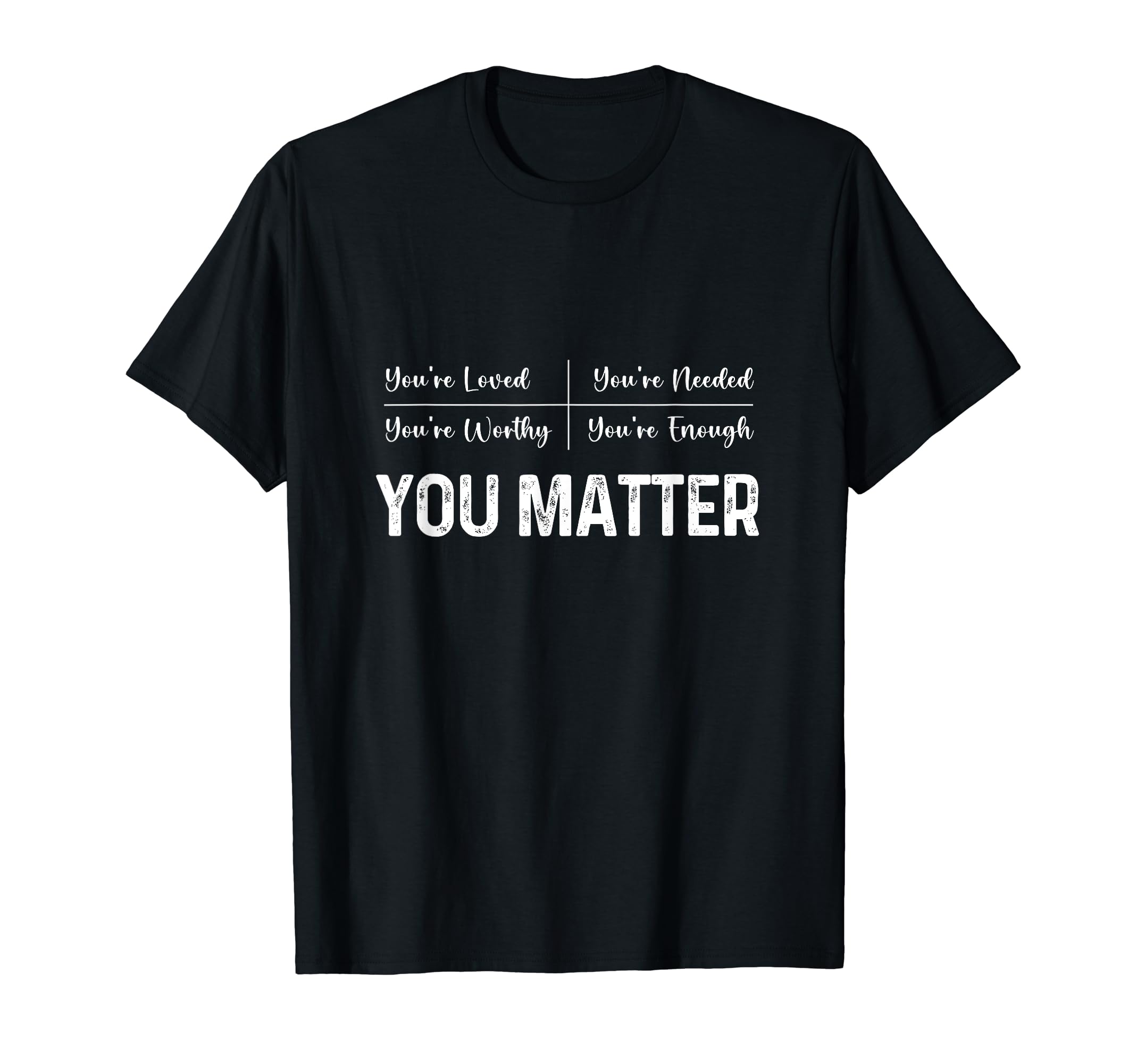 You Matter Positive Thinking Mental T-Shirt - Graphic Print for Adults - T-Shirt, Sweatshirt, Hoodie