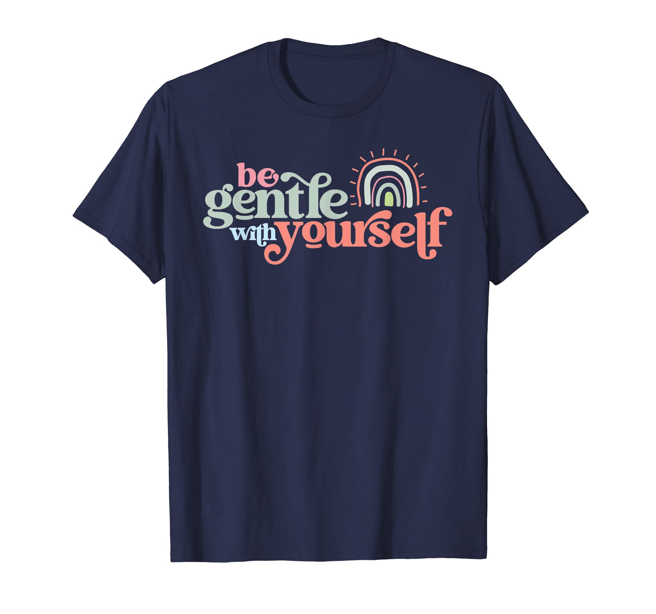 Be Gentle Yourself Self Care Message T-Shirt - Trendy Graphic for Adults - T-Shirt, Sweatshirt, Hoodie
