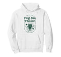 Pog Mo Thoin Irish Pint Mascot St Hoodie - Fun Novelty Design Unisex - T-Shirt, Sweatshirt, Hoodie