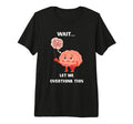Wait Let Me Overthink This Overthinker T-Shirt - Trendy Graphic for Adults - T-Shirt, Sweatshirt, Hoodie