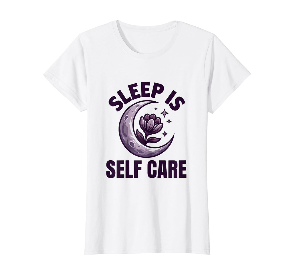 Sleep Is Self Care Womens Rest And T-Shirt - Custom Art Print Unisex - T-Shirt, Sweatshirt, Hoodie