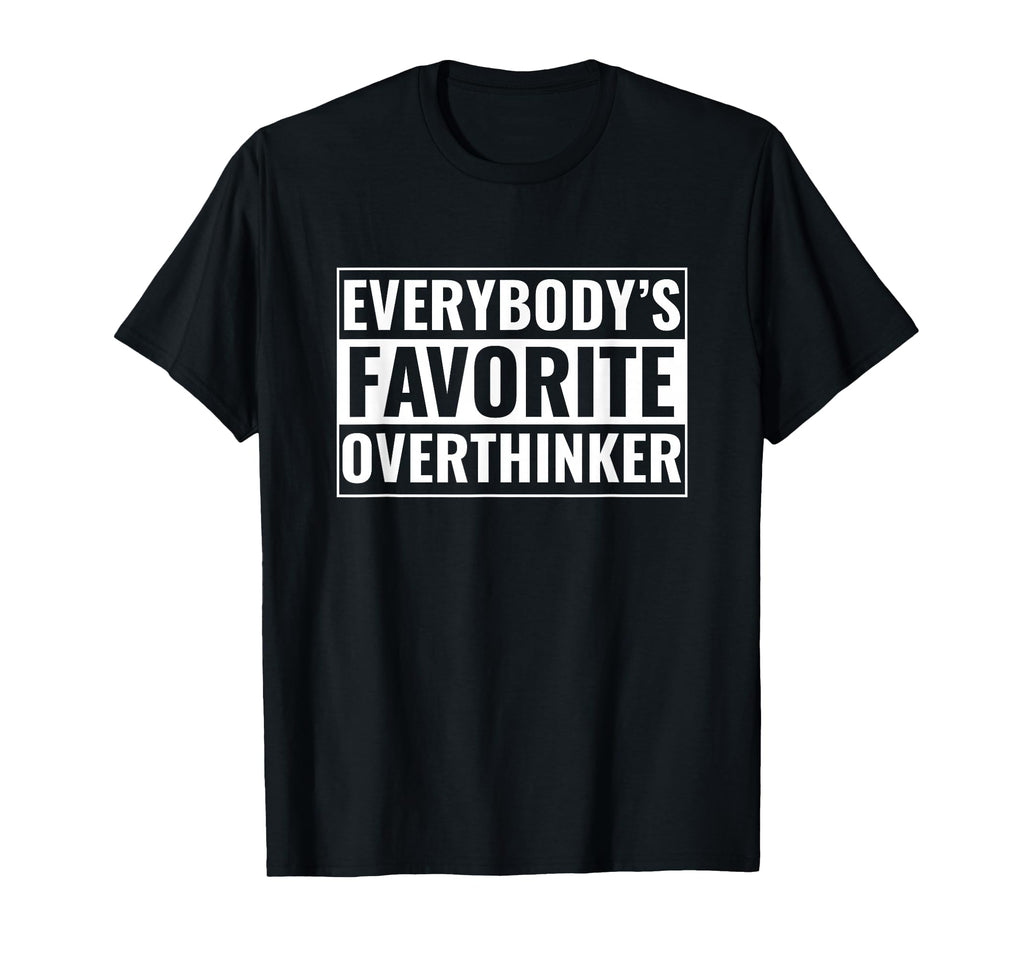 Overthinker Funny Everybodys Favorite T-Shirt - Aesthetic Graphic Unisex - T-Shirt, Sweatshirt, Hoodie