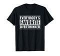 Overthinker Funny Everybodys Favorite T-Shirt - Aesthetic Graphic Unisex - T-Shirt, Sweatshirt, Hoodie