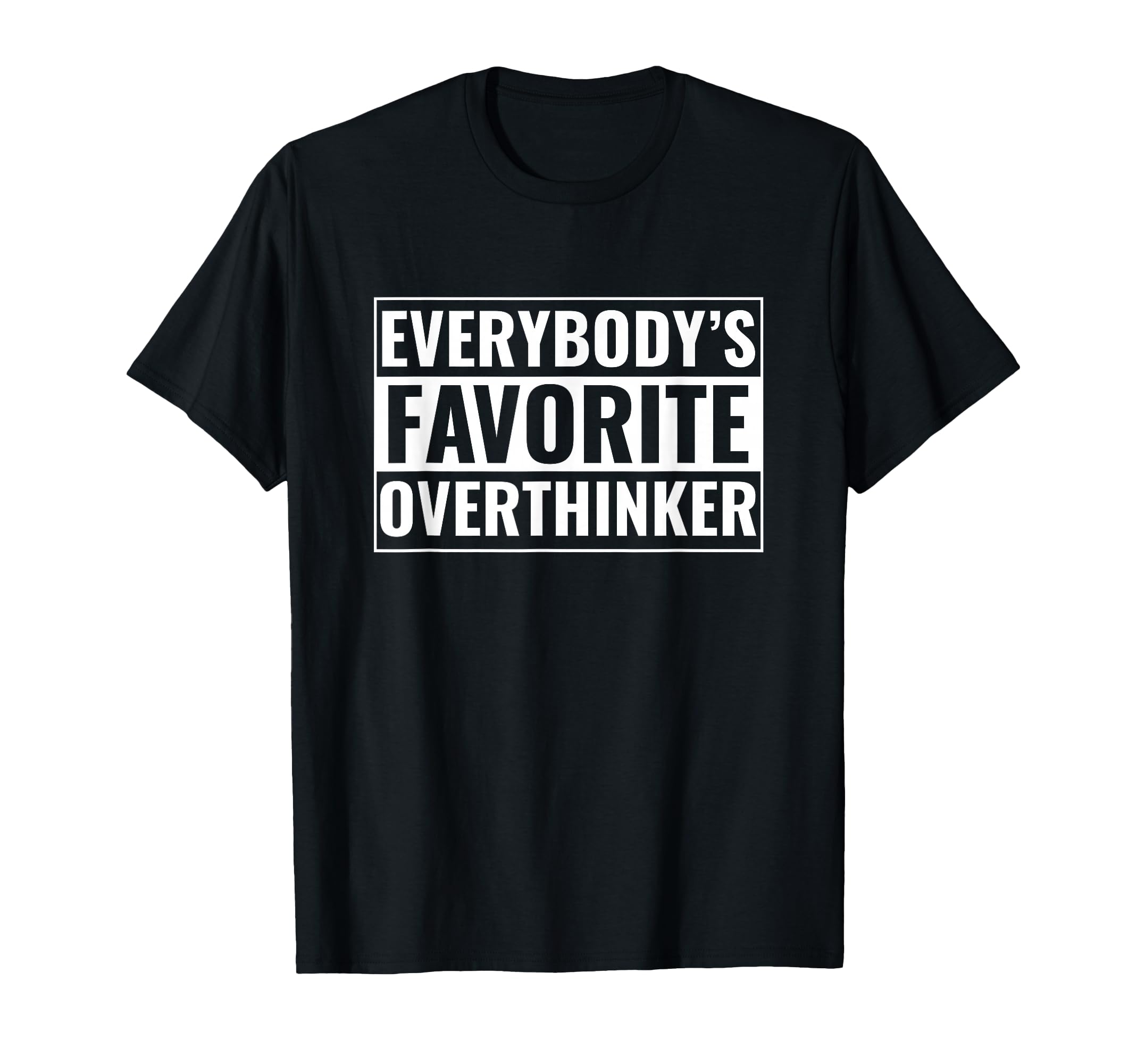 Overthinker Funny Everybodys Favorite T-Shirt - Aesthetic Graphic Unisex - T-Shirt, Sweatshirt, Hoodie