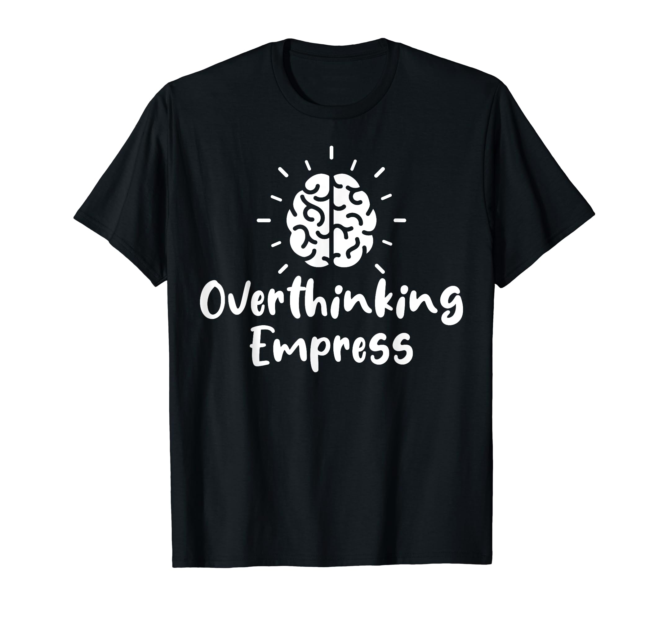 Overthinking Empress Depression T-Shirt - Streetwear Style Men Women - T-Shirt, Sweatshirt, Hoodie