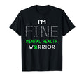 Im Mental Health Warrior Im Fine T-Shirt - Unique Graphic for Adults - T-Shirt, Sweatshirt, Hoodie
