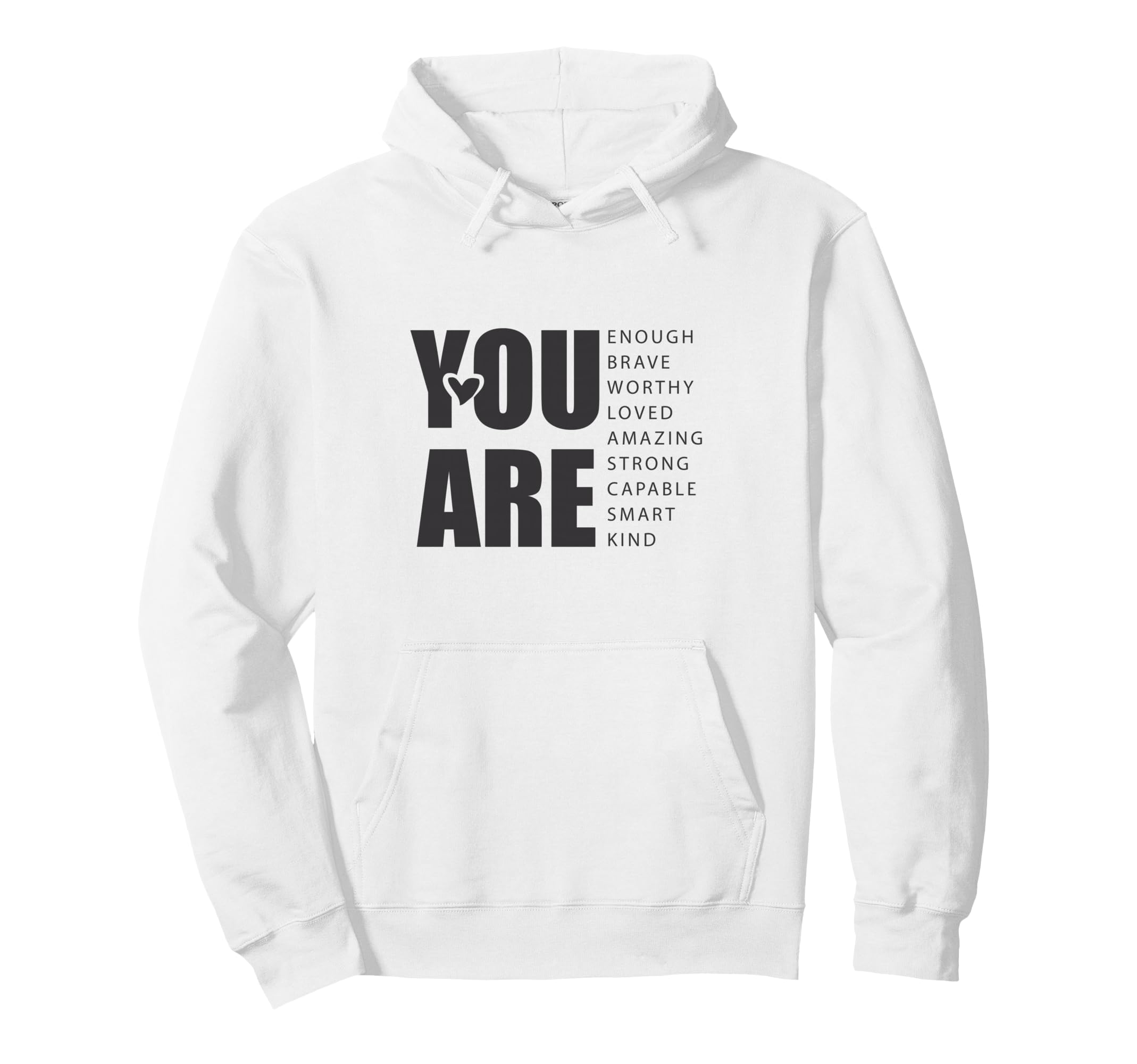 You Are Affirmation Positive Quotes Hoodie - Minimalist Print for Adults - T-Shirt, Sweatshirt, Hoodie