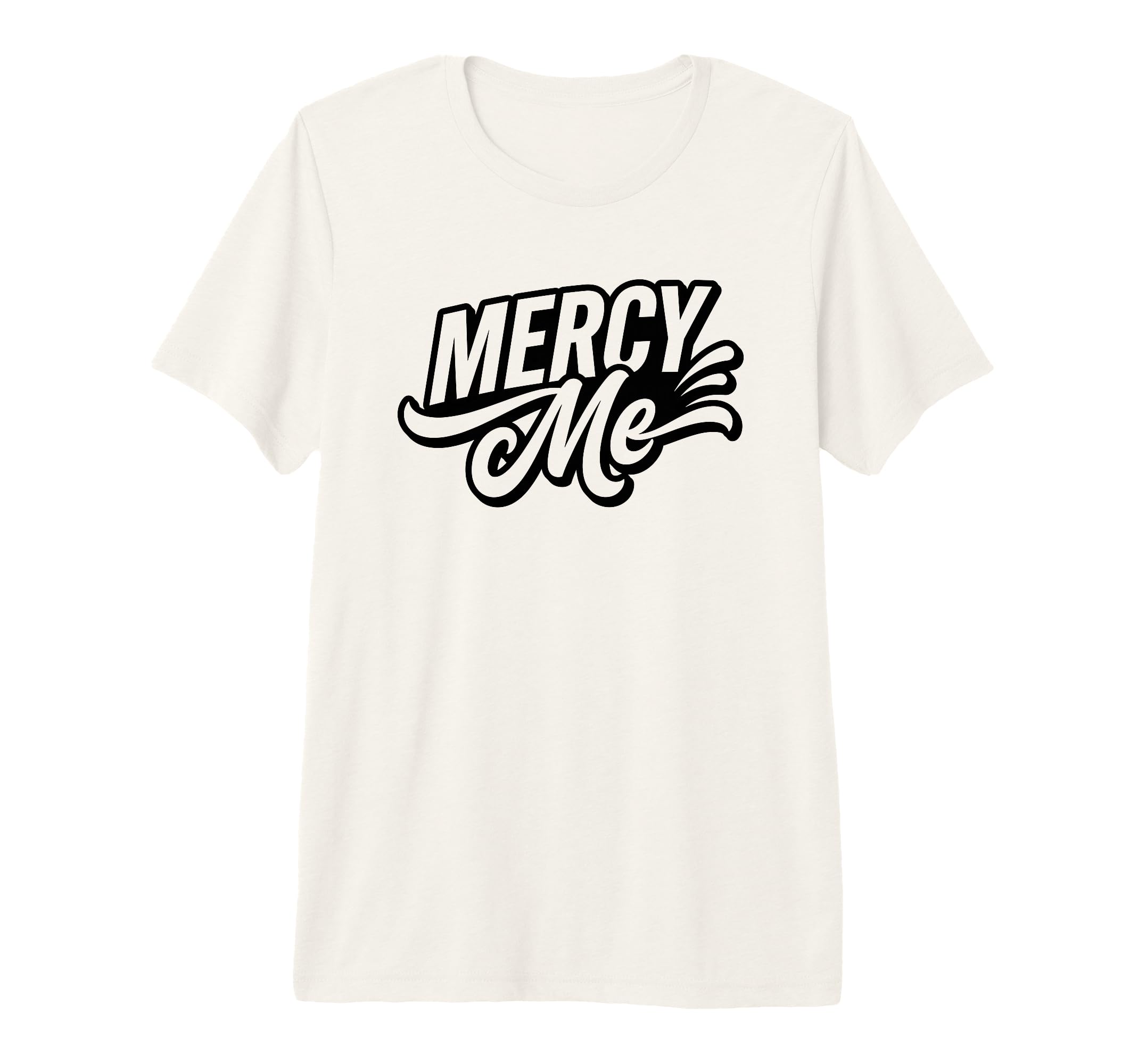 Mercy Me Exclamation Bold Typography T-Shirt - Fun Novelty Design Unisex - T-Shirt, Sweatshirt, Hoodie