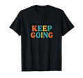 Keep Going Typography T-Shirt - Trendy Graphic Unisex - T-Shirt, Sweatshirt, Hoodie