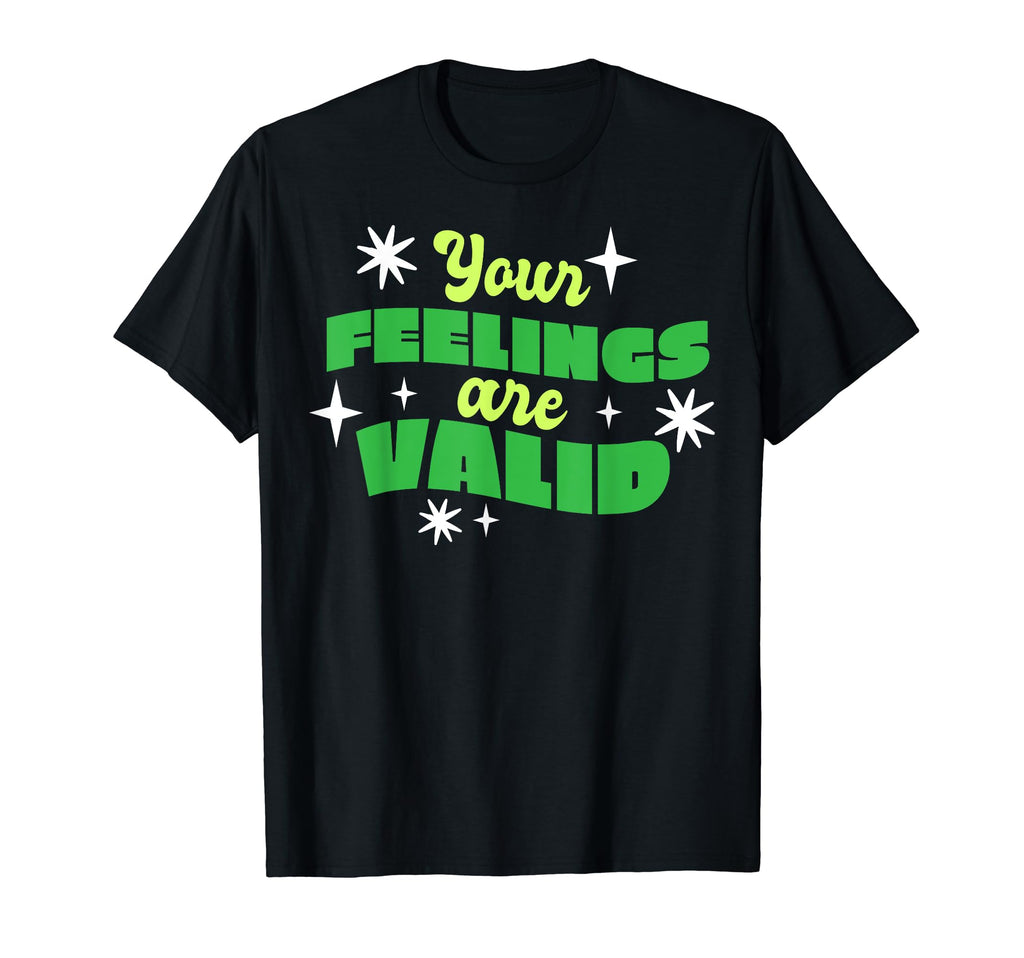 Your Feelings Are Valid Depression T-Shirt - Fun Novelty Design for Adults - T-Shirt, Sweatshirt, Hoodie