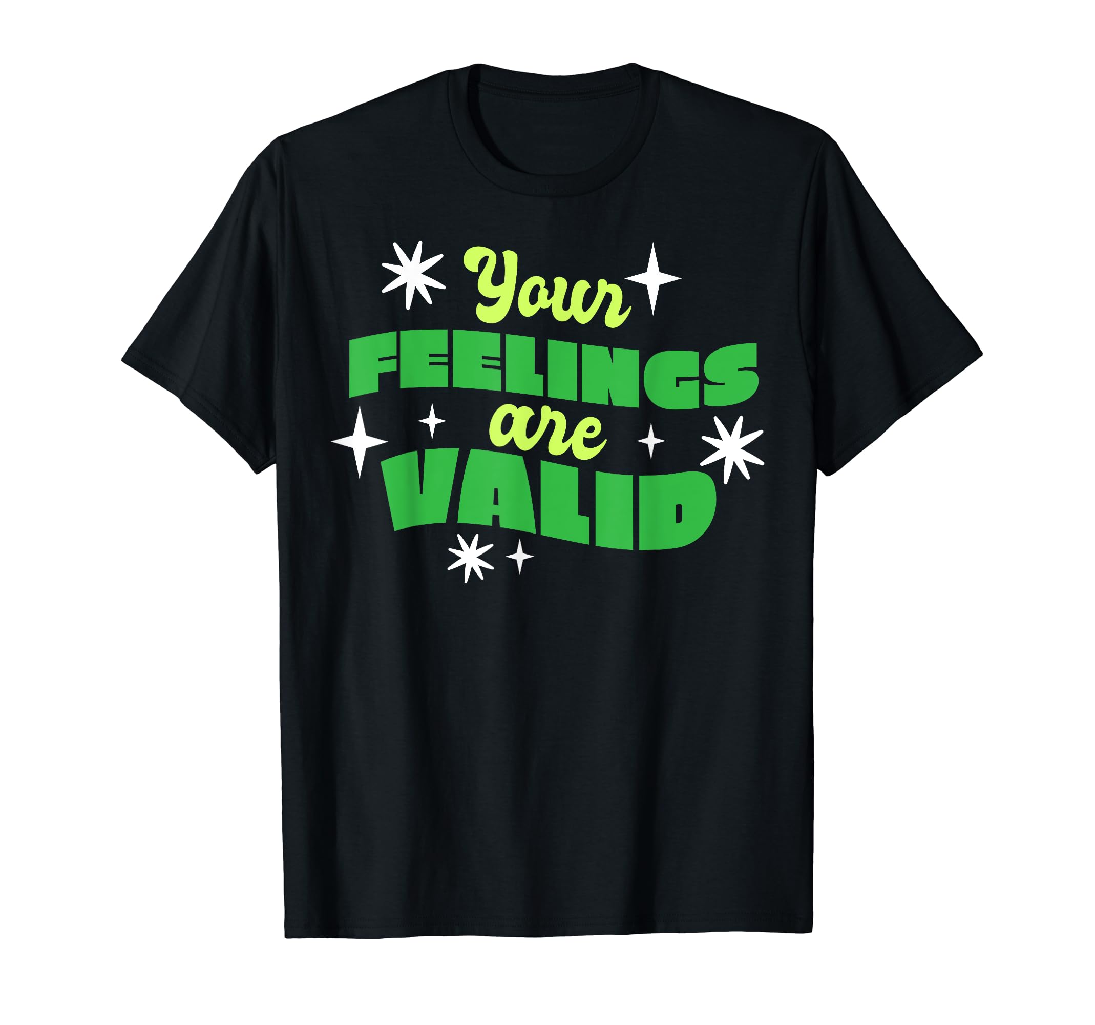 Your Feelings Are Valid Depression T-Shirt - Fun Novelty Design for Adults - T-Shirt, Sweatshirt, Hoodie