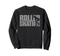 Roller Skate Roller Skater Sweatshirt - Casual Everyday Wear for Adults - T-Shirt, Sweatshirt, Hoodie