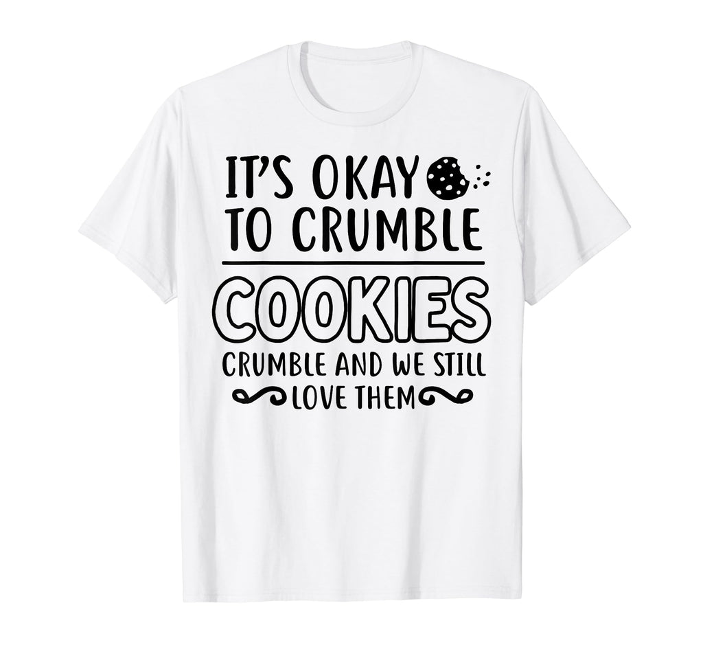 Cookies Crumble Depression Mental T-Shirt - Trendy Graphic for Adults - T-Shirt, Sweatshirt, Hoodie