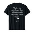 My Bed Is Magical Place Where I Suddenly T-Shirt - Novelty Apparel Unisex - T-Shirt, Sweatshirt, Hoodie