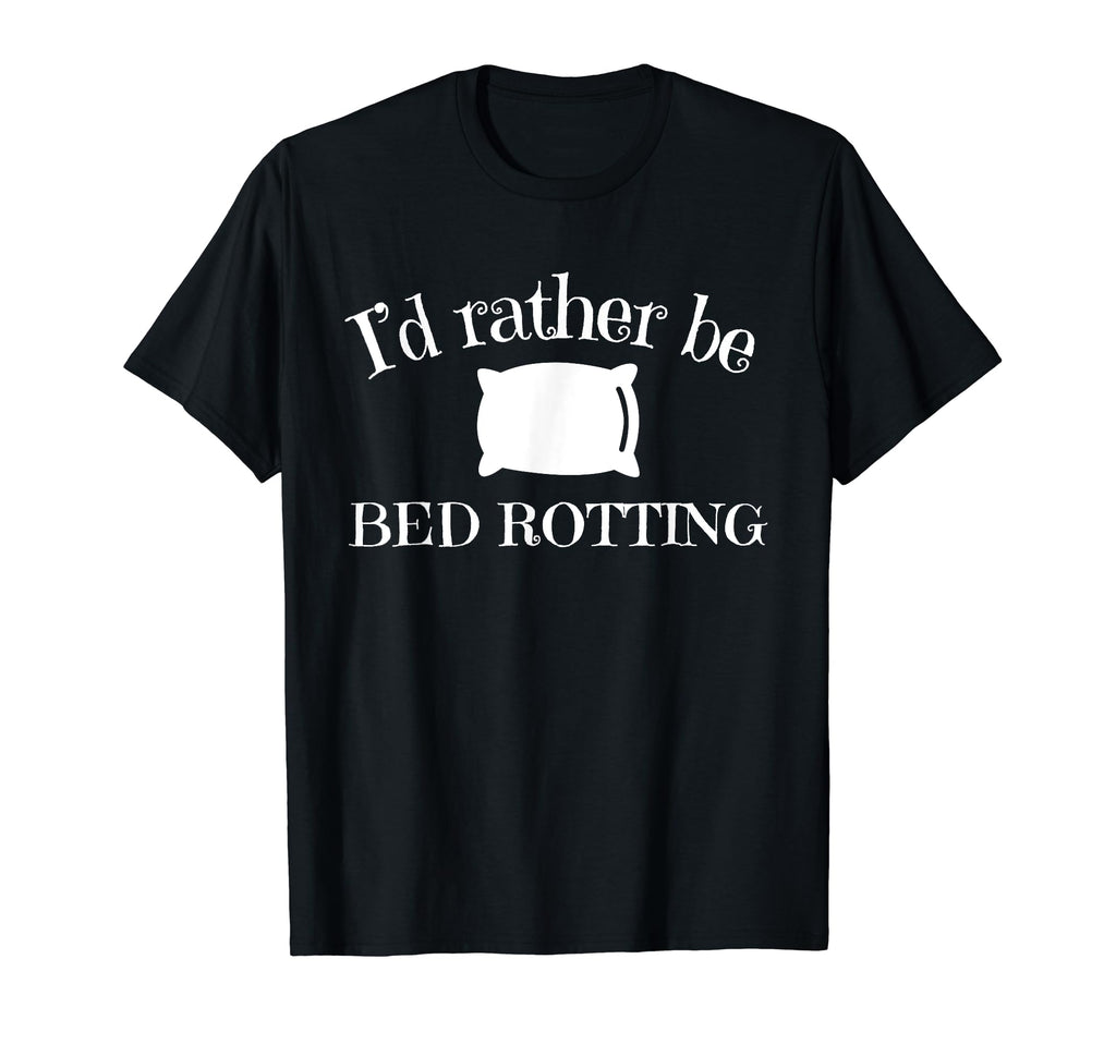 Id Rather Be Bed Rotting Self Care T-Shirt - Custom Art Print Unisex - T-Shirt, Sweatshirt, Hoodie