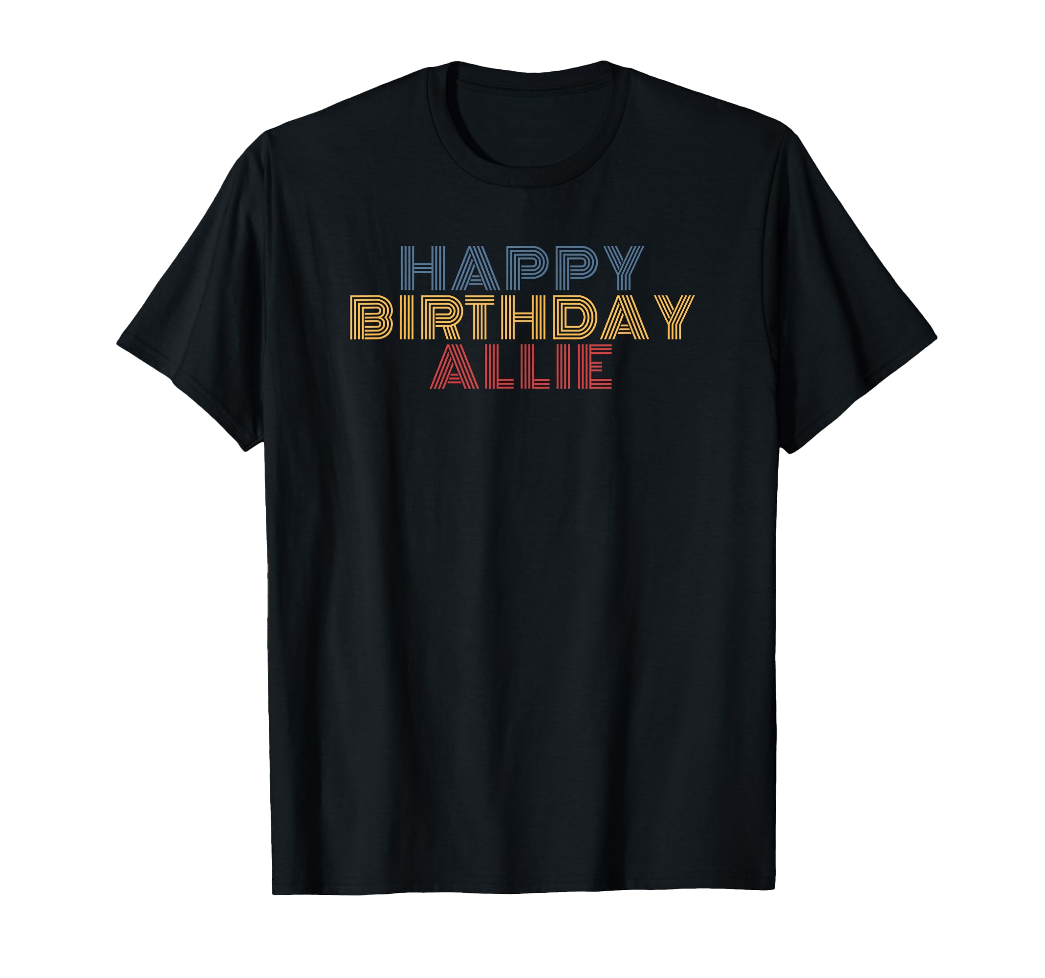 Happy Birthday Allie Personalized Name T-Shirt - Trendy Graphic Unisex - T-Shirt, Sweatshirt, Hoodie