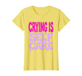 Crying Is Self Care Emo Mental T-Shirt - Casual Everyday Wear Men Women - T-Shirt, Sweatshirt, Hoodie