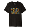 I Do Not Think Therefore I Do Not Am T-Shirt - Unique Graphic for Adults - T-Shirt, Sweatshirt, Hoodie