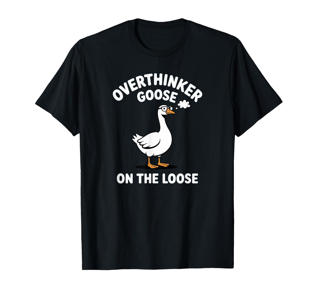 Overthinker Goose Loose Pun Meme T-Shirt - Aesthetic Graphic Men Women - T-Shirt, Sweatshirt, Hoodie