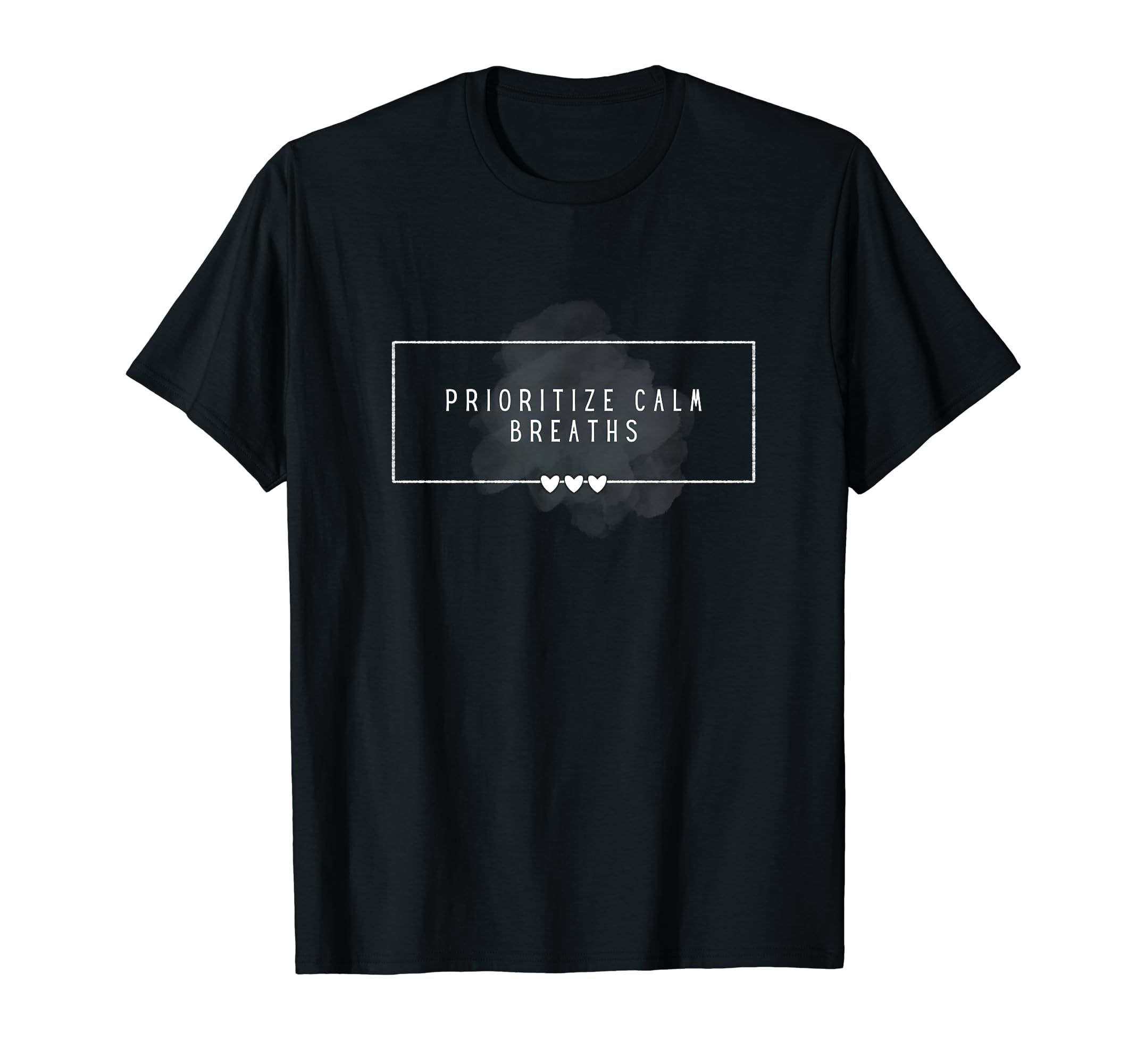 Prioritize Calm Breaths Mindfulness T-Shirt - Graphic Print for Adults - T-Shirt, Sweatshirt, Hoodie