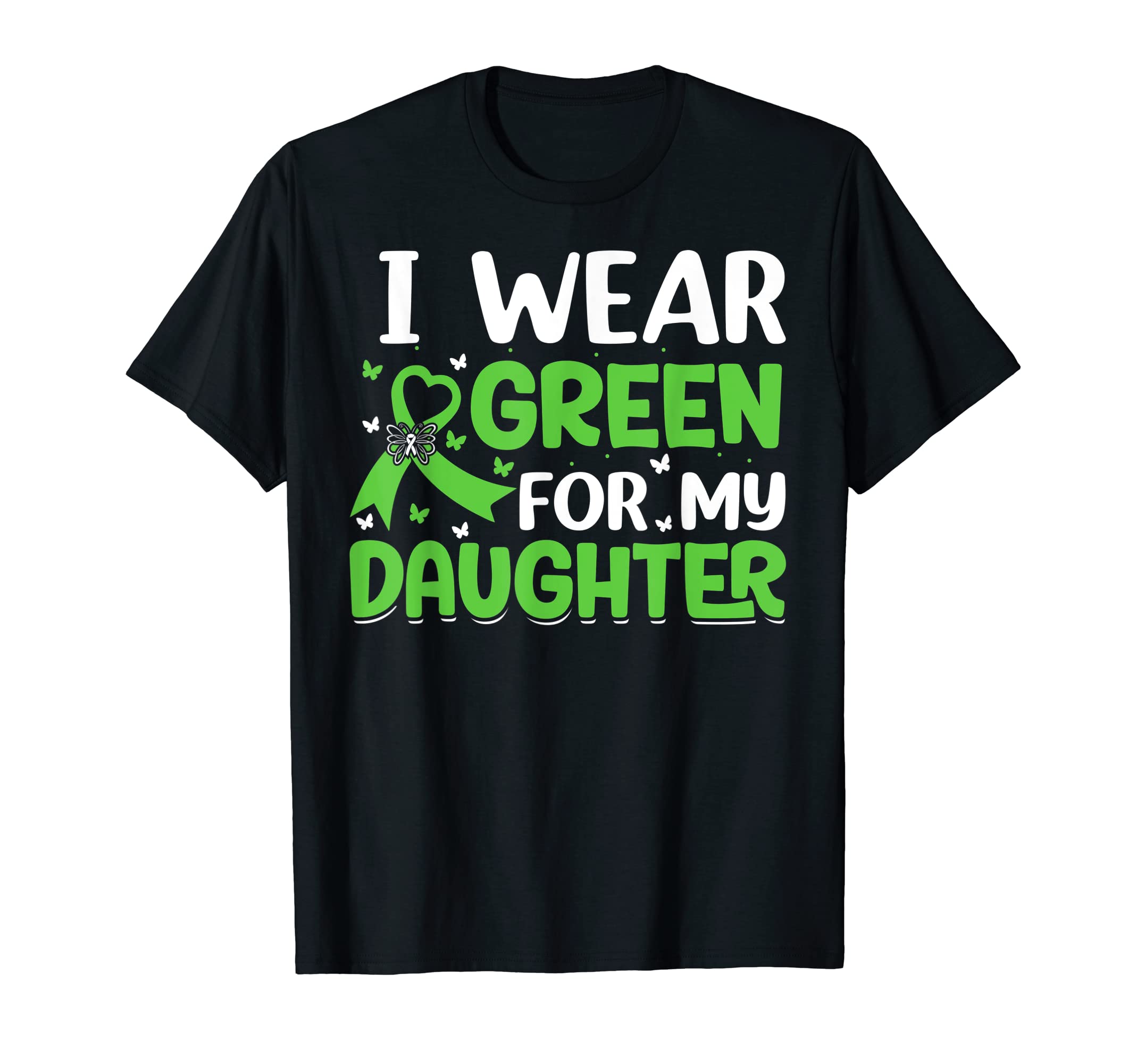 I Wear Green My Daughter Mental T-Shirt - Casual Everyday Wear for Adults - T-Shirt, Sweatshirt, Hoodie