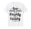 Mental Health Priority Depression T-Shirt - Aesthetic Graphic Unisex - T-Shirt, Sweatshirt, Hoodie