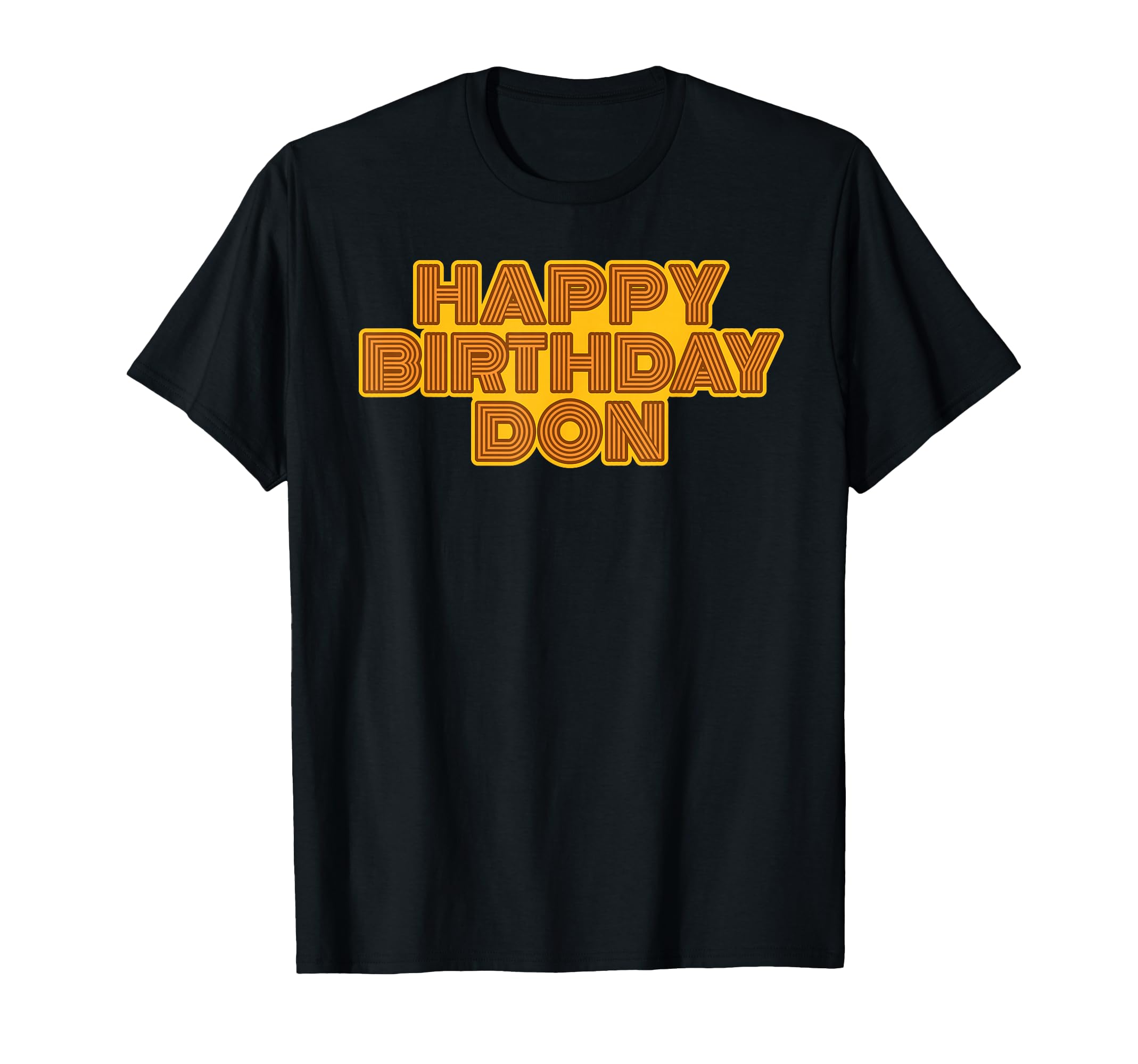 Happy Birthday Don Personalized Name T-Shirt - Unique Graphic Men Women - T-Shirt, Sweatshirt, Hoodie